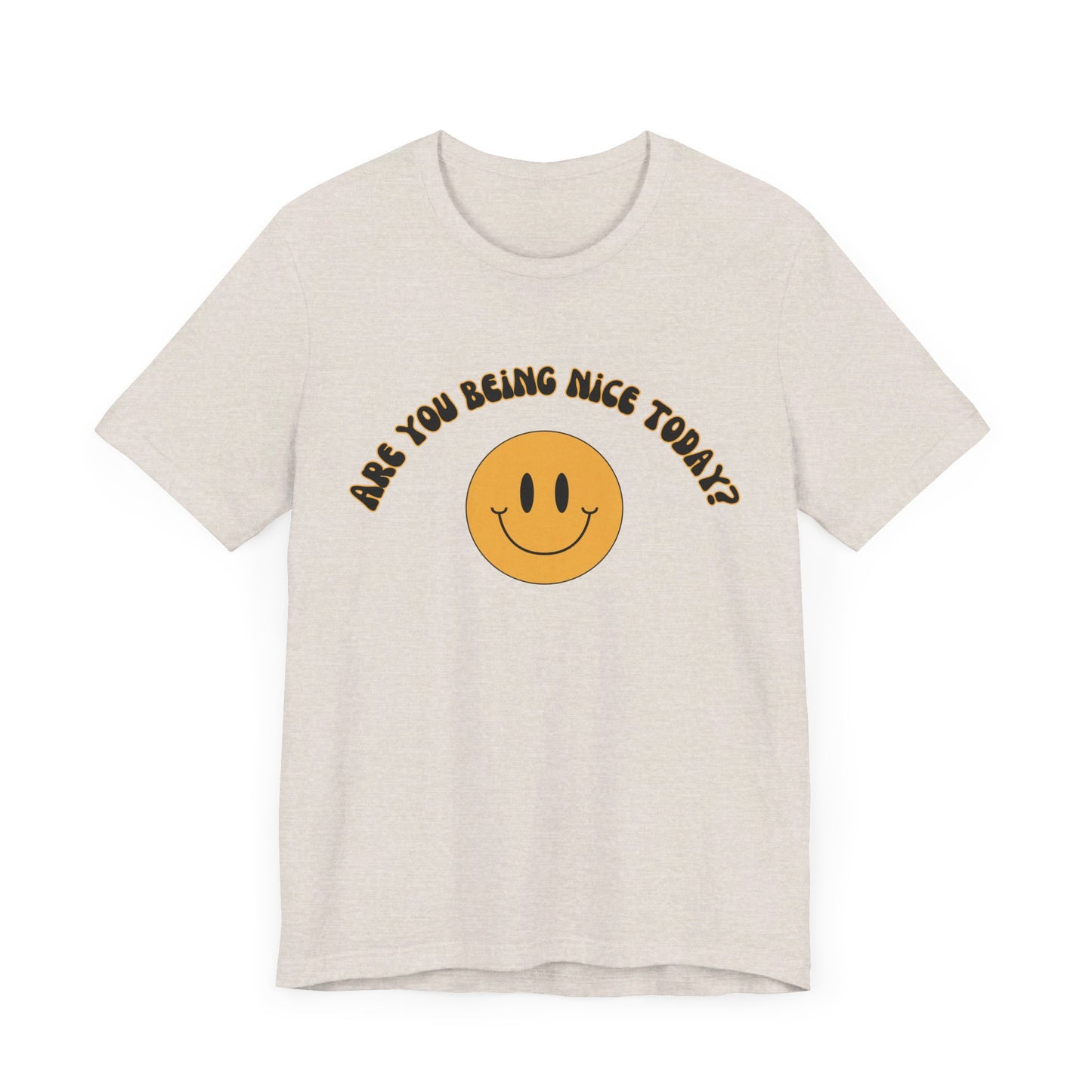 Are You Being Nice Today? Unisex Jersey Short Sleeve Tee