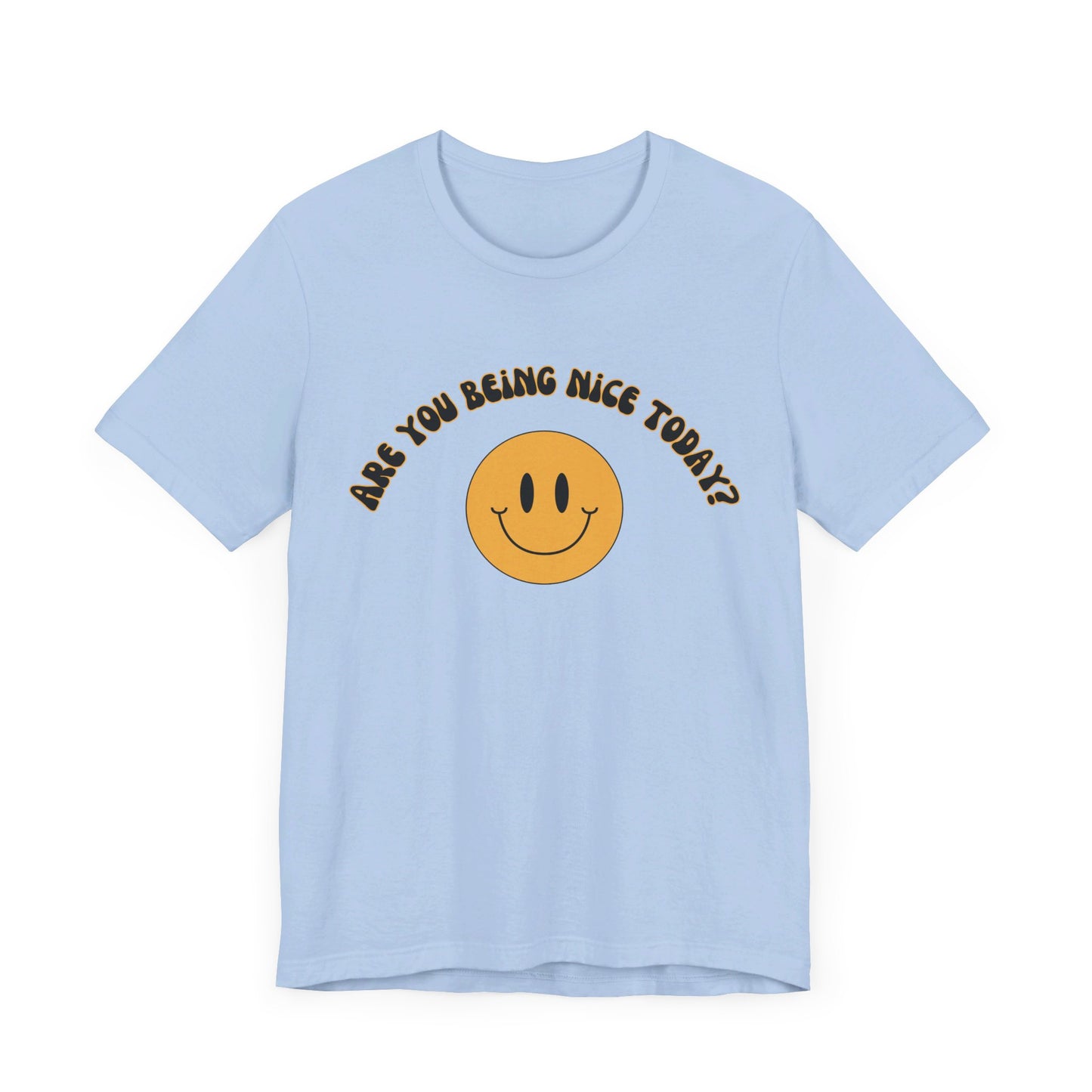 Are You Being Nice Today? Unisex Jersey Short Sleeve Tee