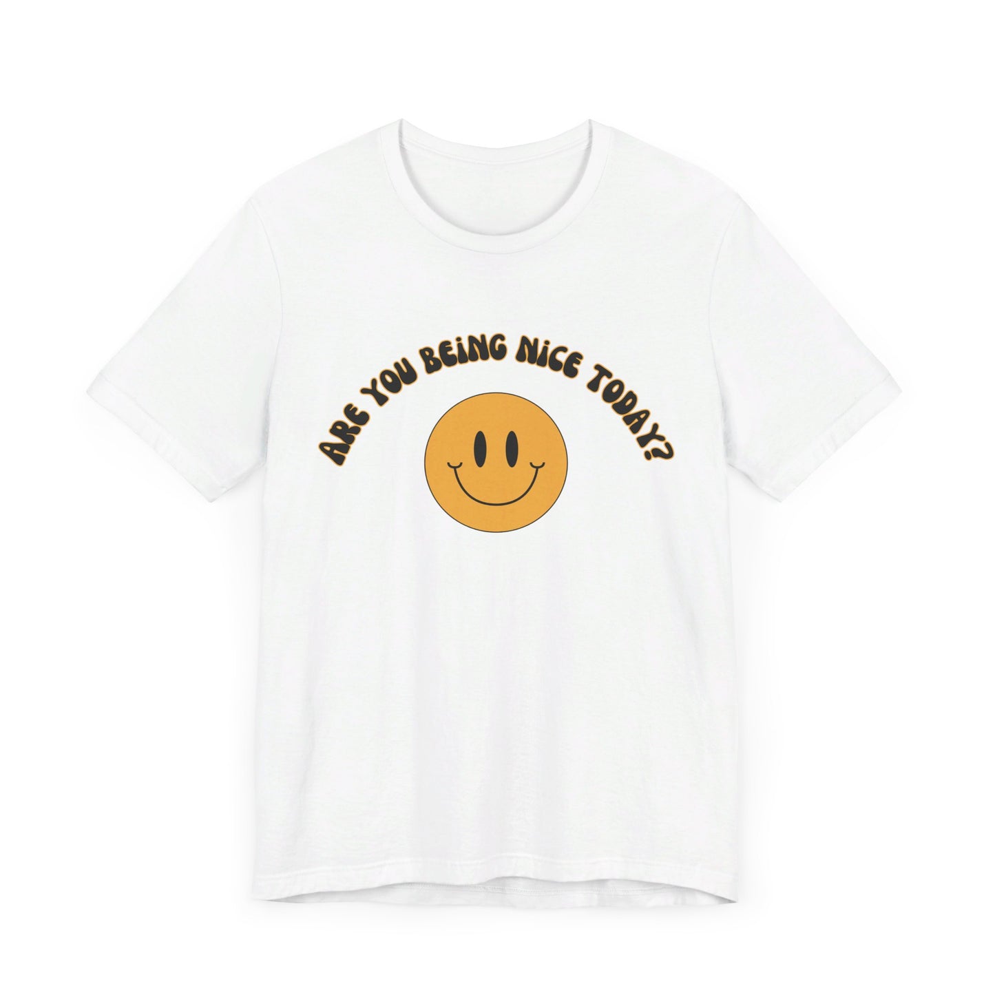 Are You Being Nice Today? Unisex Jersey Short Sleeve Tee