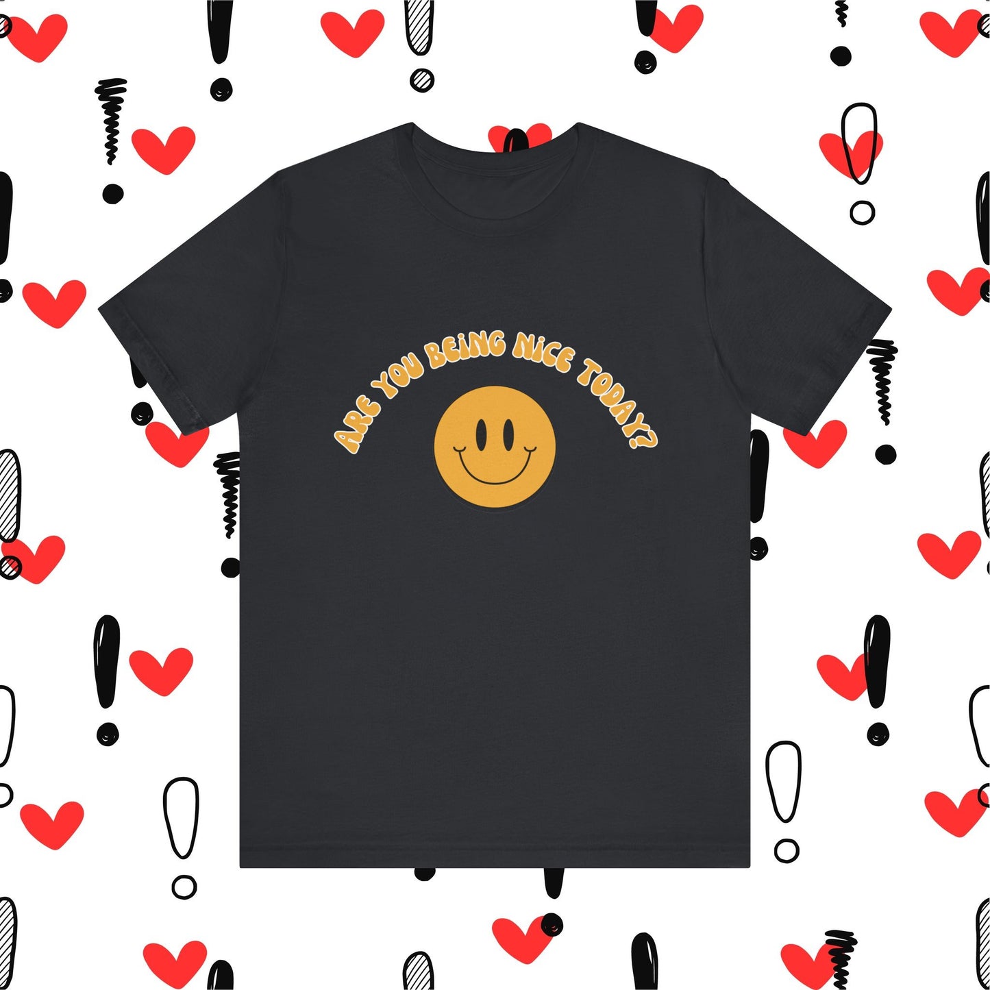 Are You Being Nice Today? Unisex Jersey Short Sleeve Tee