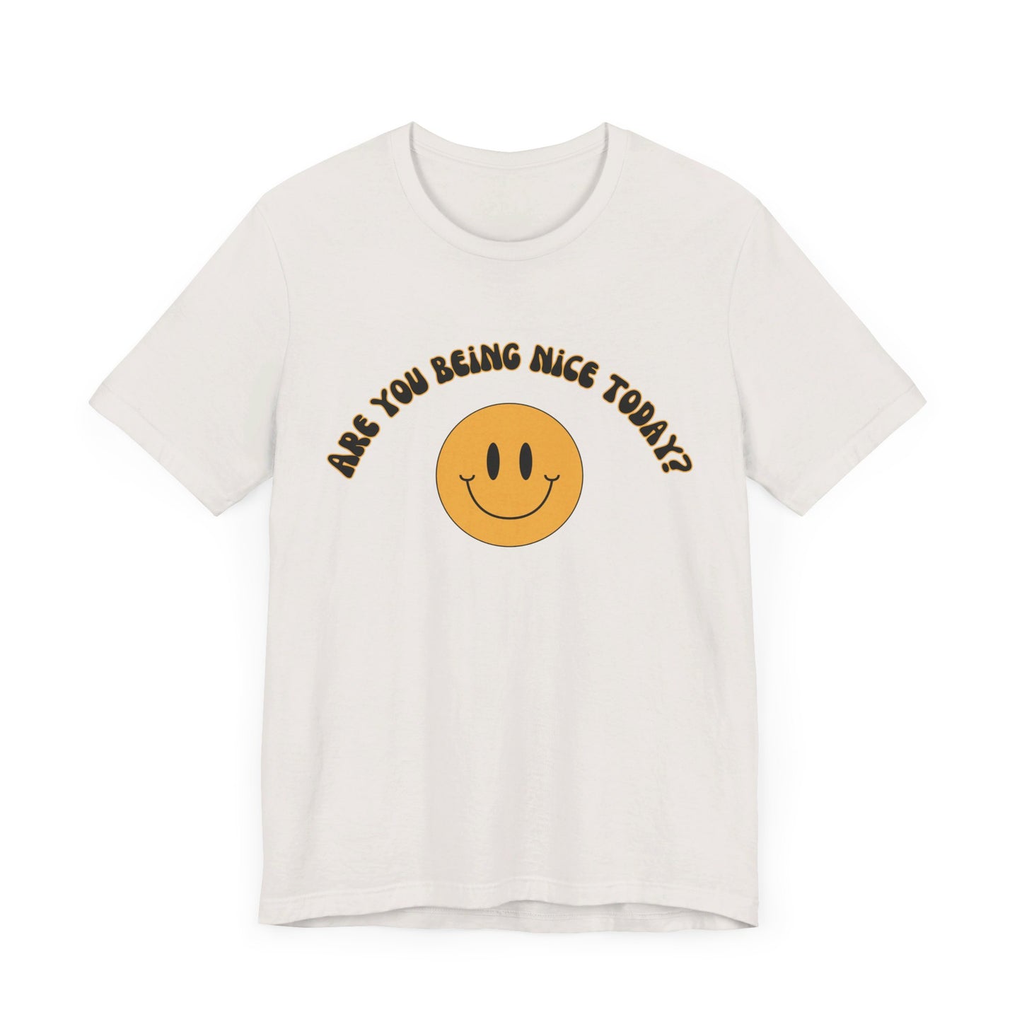 Are You Being Nice Today? Unisex Jersey Short Sleeve Tee