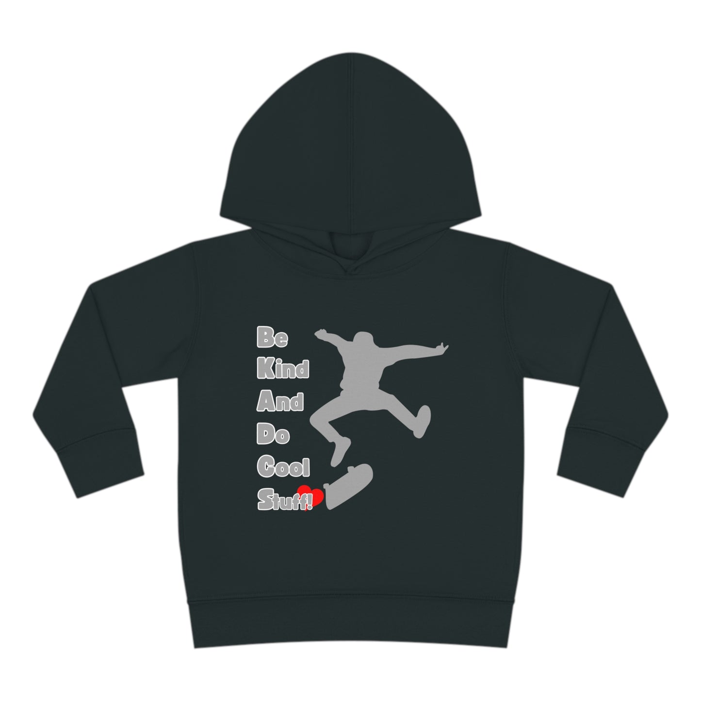 Be Kind And Do Cool Stuff! Skater Toddler Pullover Fleece Hoodie