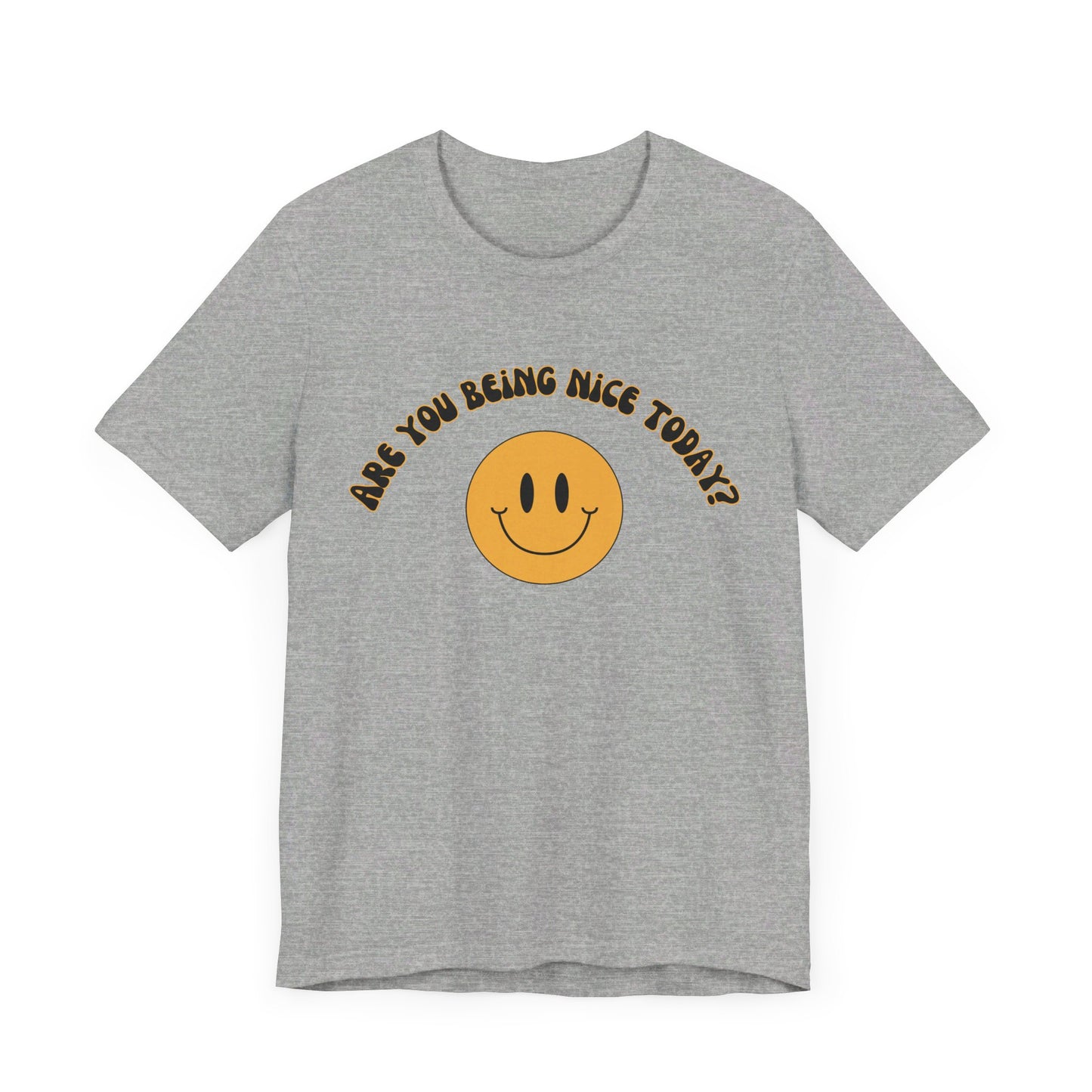 Are You Being Nice Today? Unisex Jersey Short Sleeve Tee