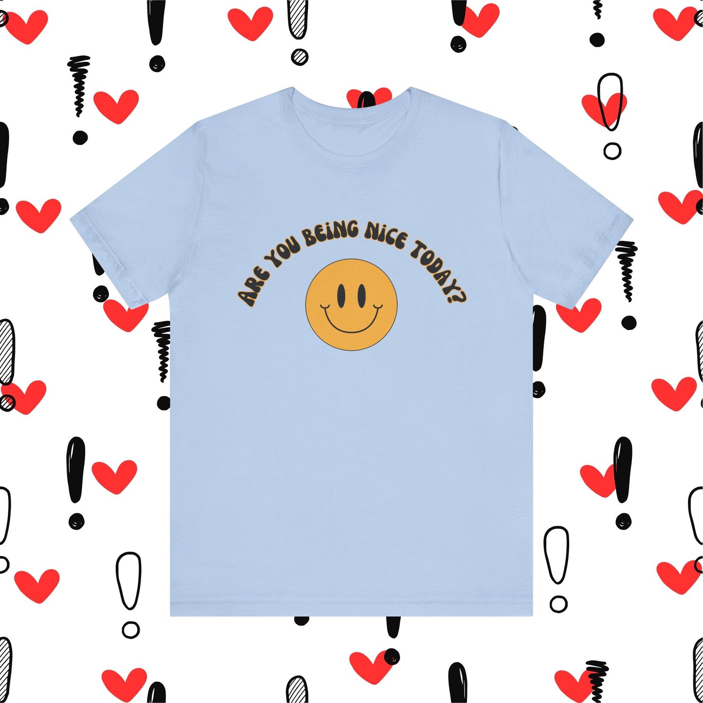 Are You Being Nice Today? Unisex Jersey Short Sleeve Tee