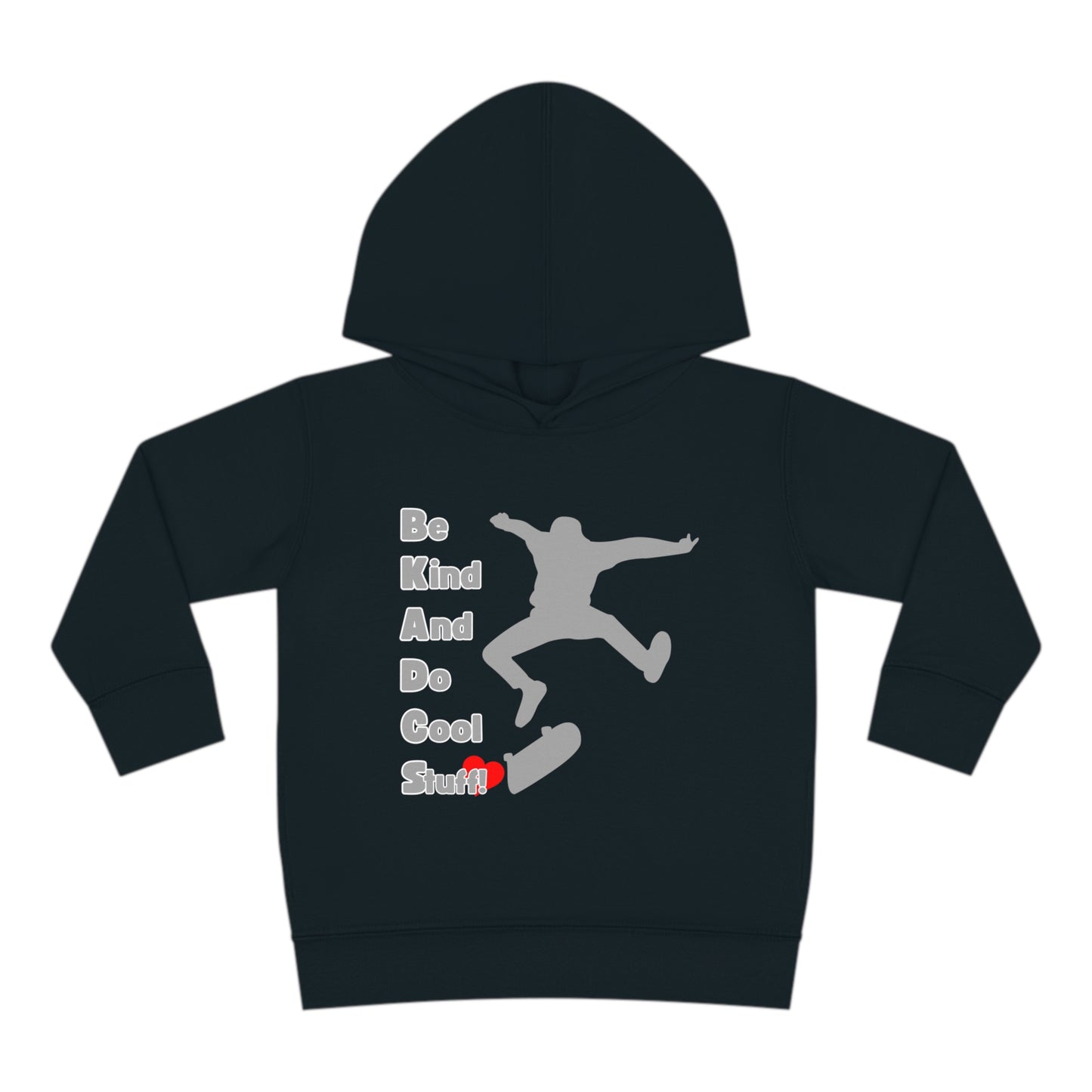 Be Kind And Do Cool Stuff! Skater Toddler Pullover Fleece Hoodie