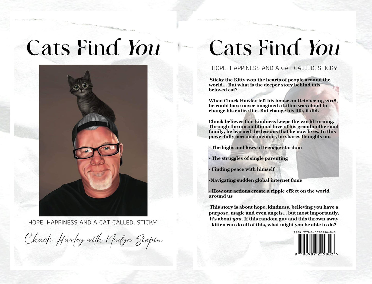 Cats Find You; Hardcover - Hope, Happiness and a cat called Sticky; Personalized and Autographed and shipped in a life size giant head envelope... for better or worse!:)