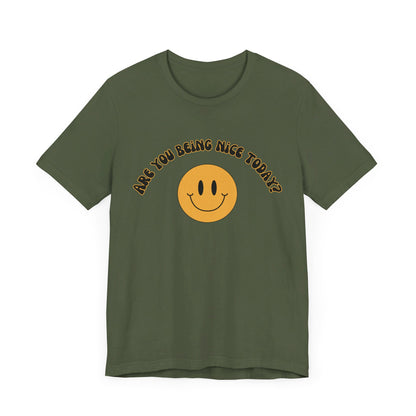 Are You Being Nice Today? Unisex Jersey Short Sleeve Tee