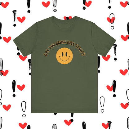 Are You Being Nice Today? Unisex Jersey Short Sleeve Tee