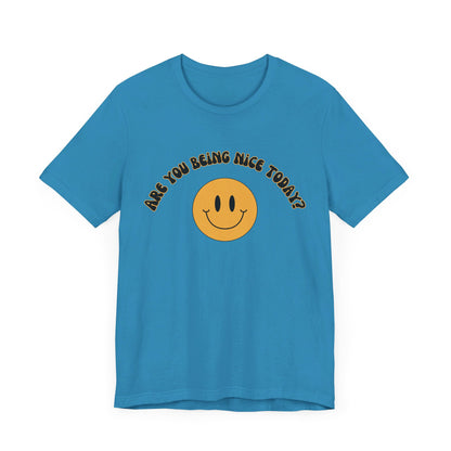 Are You Being Nice Today? Unisex Jersey Short Sleeve Tee