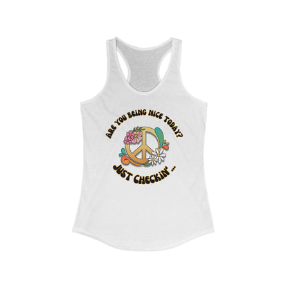 Are you being nice today? Slim fit Peace Sign - Women's Ideal Racerback Tank