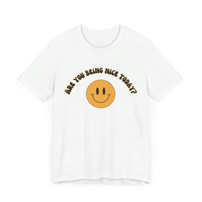Are You Being Nice Today? Unisex Jersey Short Sleeve Tee