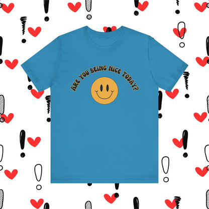 Are You Being Nice Today? Unisex Jersey Short Sleeve Tee
