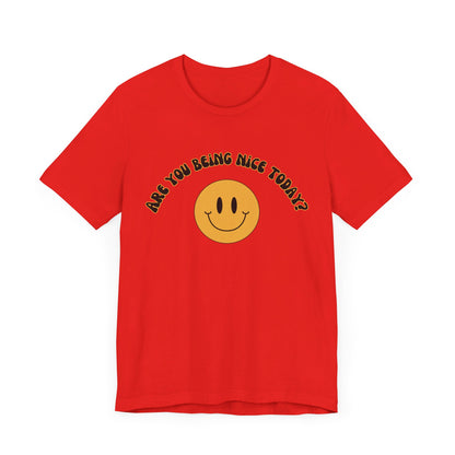 Are You Being Nice Today? Unisex Jersey Short Sleeve Tee