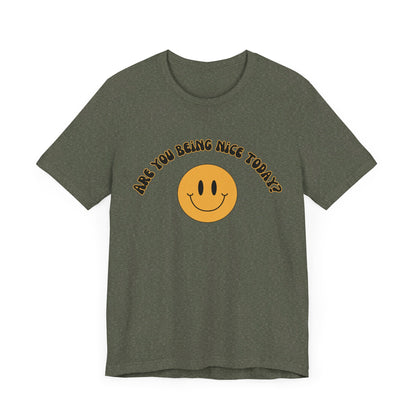 Are You Being Nice Today? Unisex Jersey Short Sleeve Tee