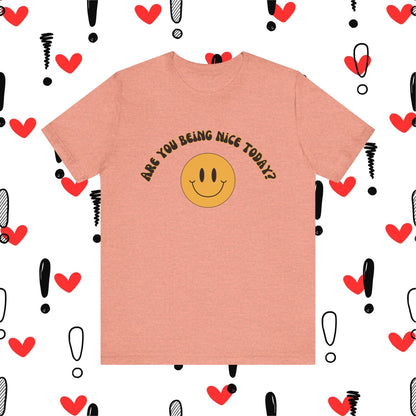 Are You Being Nice Today? Unisex Jersey Short Sleeve Tee