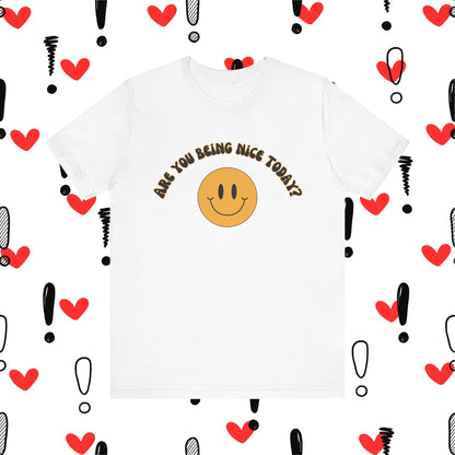 Are You Being Nice Today? Unisex Jersey Short Sleeve Tee