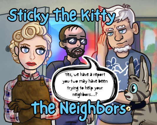 Sticky the Kitty - The Neighbors Ships by December 1st!