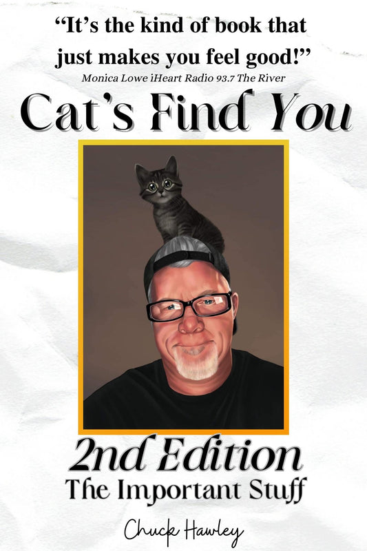 Cats Find You; The Important Stuff (Personalized and Signed by Chuck and, more importantly, Sticky!)