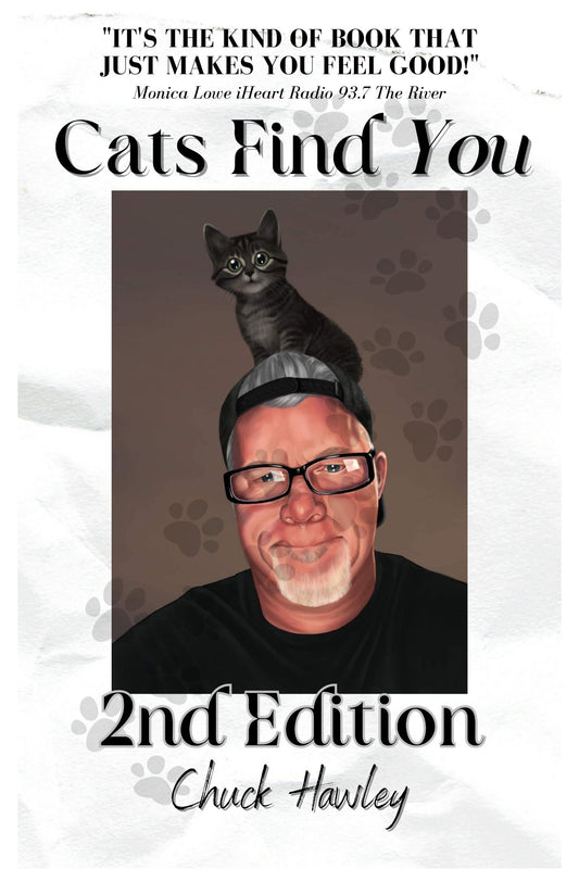 Cats Find You; 2nd Edition (Personalized and signed by Chuck and more importantly, Sticky)